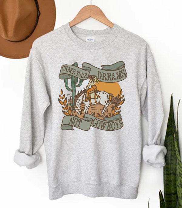 GRAPHIC TEES :: LONG SLEEVE :: Wholesale Chase Dreams Not Cowboys Sweatshirt