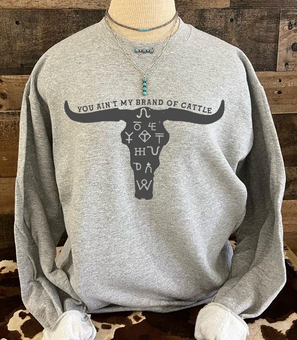 GRAPHIC TEES :: LONG SLEEVE :: Wholesale You Aint Brand Of Cattle Sweatshirt