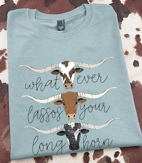 GRAPHIC TEES :: GRAPHIC TEES :: Wholesale Whatever Lassos Your Long Horn Tshirt