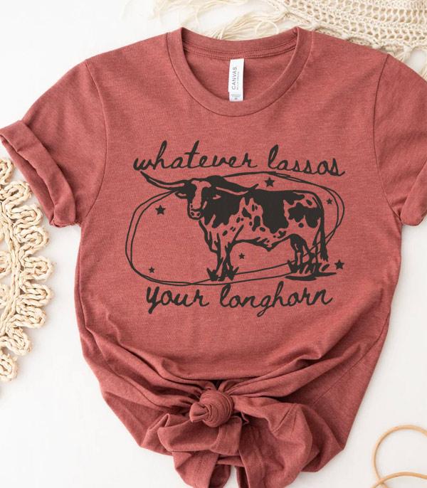 New Arrival :: Wholesale Whatever Lassos Your Longhorn Tee