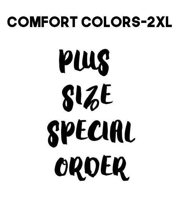 GRAPHIC TEES :: GRAPHIC TEES :: COMFORT COLORS 2XL CUSTOM TSHIRT